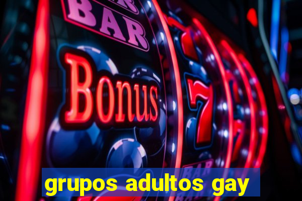 grupos adultos gay